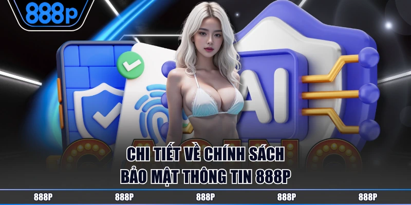 Chi tiết về chính sách bảo mật thông tin 888P