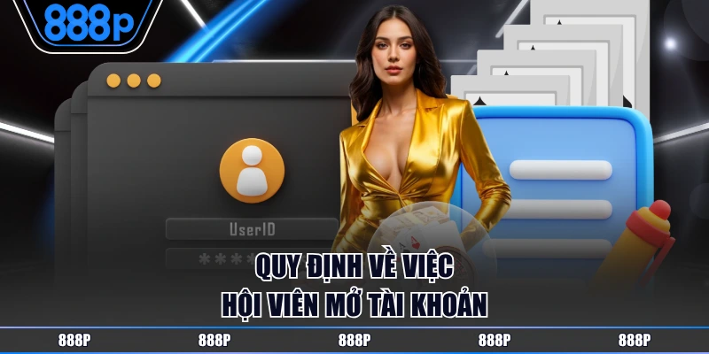 Quy định về việc hội viên mở tài khoản