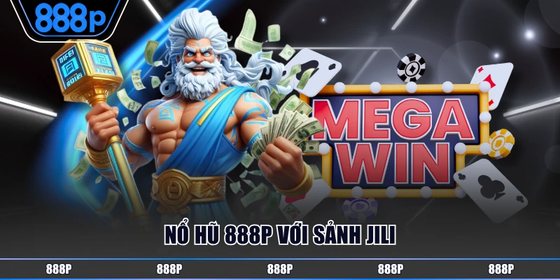 Nổ Hũ 888P với sảnh JILI