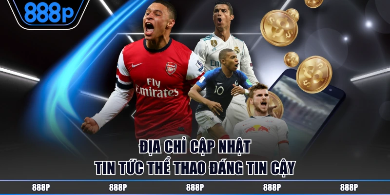 Địa chỉ cập nhật tin tức thể thao đáng tin cậy