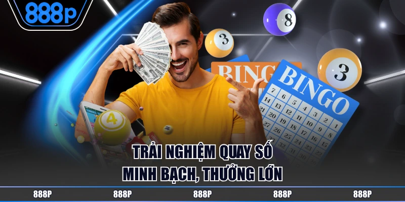 Trải nghiệm quay số minh bạch, thưởng lớn